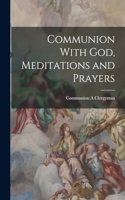 Communion With God, Meditations and Prayers