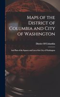 Maps of the District of Columbia and City of Washington