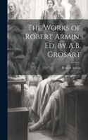 Works of Robert Armin, Ed. by A.B. Grosart