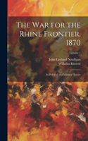 The War for the Rhine Frontier, 1870
