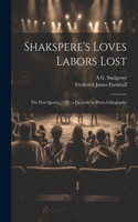 Shakspere's Loves Labors Lost