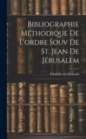 Bibliographie Méthodique De L'ordre Souv De St. Jean De Jérusalem