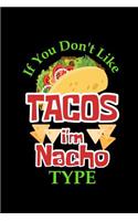 If You Don't Like Tacos I'm Nacho Type: Notebook 120 Pages Journal 6x9 Blank Line