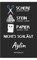 Nichts schlägt - Aylin - Notizbuch: Schere Stein Papier - Individuelles personalisiertes Frauen & Mädchen Namen Blanko Notizbuch. Liniert leere Seiten. Coole Uni & Schulsachen, Geschen