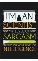 I'm An Scientist My Level Of Sarcasm Depends On Your Level Of Intelligence: A great Notebook with 109 graph ruled pages. For Scientist to take notes and sketches of science. Notebook gift for a professor who research scienti