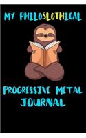 My Philoslothical Progressive Metal Journal: Blank Lined Notebook Journal Gift Idea For (Lazy) Sloth Spirit Animal Lovers