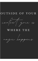 Outside of Your Comfort Zone Is Where Magic Happens: Funny Quote Notebook (6x9 Personalized Gifts for Men)