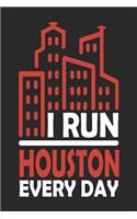I Run Houston Every Day: Houston Notebook - Houston Vacation Journal - 110 Blank Paper Pages 6x9 -Handlettering - Diary I Logbook - Houston Buch