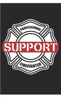 Professional Firefighter Support: Notebook Or Journal 6x9 120 Blank Pages Firefighters Gift