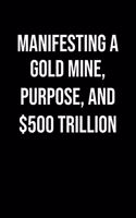 Manifesting A Gold Mine Purpose And 500 Trillion