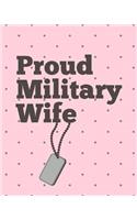 Proud Military Wife: Spouse Journal For Soldiers - Army - Navy - Air Force Gifts Under 10 - New Duty Station - Retired Military - Got Your Six - Leave - PCS - Milspouse 