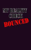 My Reality Check Bounced