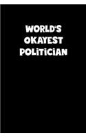 World's Okayest Politician Notebook - Politician Diary - Politician Journal - Funny Gift for Politician