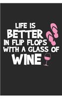 Life is Better in Flip Flops With a Glass of Wine