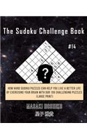 The Sudoku Challenge Book #14: How Hard Sudoku Puzzles Can Help You Live a Better Life By Exercising Your Brain With Our 100 Challenging Puzzles (Large Print)
