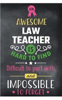 An Awesome Law Teacher Is Hard to Find Difficult to Part with and Impossible to Forget: Blank Line Teacher Appreciation Journal / Retirement / Thank You / Year End Gift (6 X 9 - 110 Wide Pages)