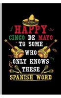 Happy Cinco De Mayo to some who Only knows these Spanish Word