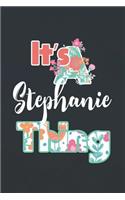 It's Stephanie Thing: First Name Funny Sayings Personalized Customized Names Women Girl Mother's day Gift Notebook Journal