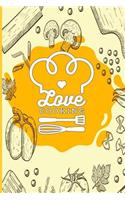 Love Cooking: Personalized Blank Food Recipe Cookbook Journal for Women to Write in, with Different Funny and Sweet Phrases to Inspire Your Culinary Skills. Organ