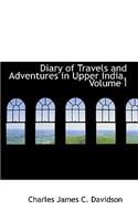 Diary of Travels and Adventures in Upper India, Volume I