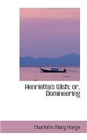 Henrietta's Wish; Or, Domineering