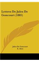 Lettres De Jules De Goncourt (1885)