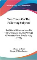 Two Tracts on the Following Subjects
