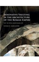 Innovative Vaulting in the Architecture of the Roman Empire