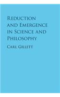 Reduction and Emergence in Science and Philosophy