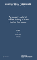 Advances in Materials Problem Solving with the Electron Microscope: Volume 589