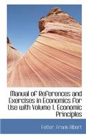 Manual of References and Exercises in Economics for Use with Volume 1. Economic Principles