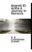 Mogreb-El-Acksa a Journey in Morocco