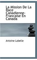 La Mission de La Race Canadienne-Francaise En Canada
