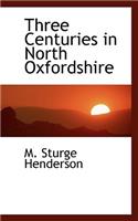 Three Centuries in North Oxfordshire