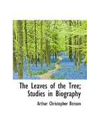 The Leaves of the Tree; Studies in Biography