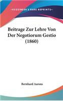Beitrage Zur Lehre Von Der Negotiorum Gestio (1860)