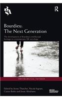 Bourdieu: The Next Generation: The Development of Bourdieu's Intellectual Heritage in Contemporary UK Sociology