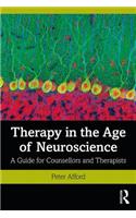 Therapy in the Age of Neuroscience: A Guide for Counsellors and Therapists