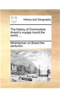 The History of Commodore Anson's Voyage Round the World, ...