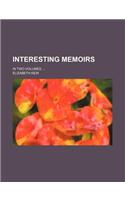 Interesting Memoirs; In Two Volumes.
