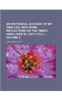An Historical Account of My Own Life, with Some Reflections on the Times I Have Lived In. (1671-1731.) (Volume 2): (English)