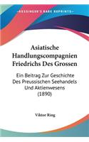 Asiatische Handlungscompagnien Friedrichs Des Grossen