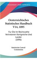 Oesterreichisches Statistisches Handbuch V14, 1895: Fur Die Im Reichsrathe Vertretenen Konigreiche Und Lander (1896)