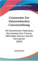 Commentar Zur Osterreichischen Concursordnung: Mit Sammtlichen Materialien, Dem Gesetze Vom 9 Januer 1869 Nebst Motiven Und Mit Formularien (1869)(German)