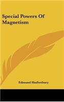 Special Powers of Magnetism