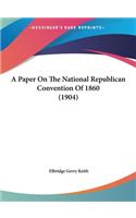 A Paper on the National Republican Convention of 1860 (1904)