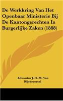 de Werkkring Van Het Openbaar Ministerie Bij de Kantongerechten in Burgerlijke Zaken (1888)