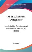 AF En Afskrivers Optegnelser: Nogle Aeldre Betydninger AF Nuvaerende Danske Ord (1881)