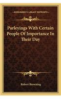 Parleyings With Certain People Of Importance In Their Day: (English)