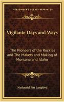 Vigilante Days and Ways: The Pioneers of the Rockies and The Makers and Making of Montana and Idaho